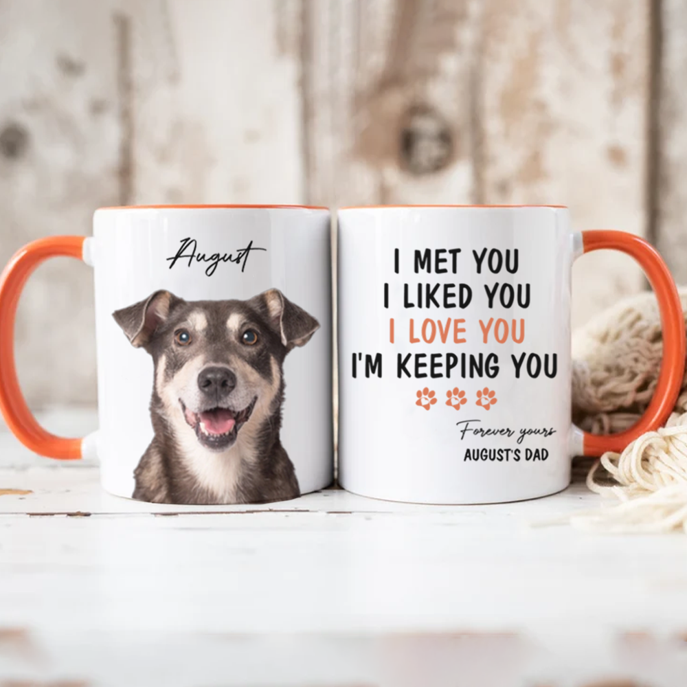 Miah1481 I Met You I Liked You I Love You I'm Keeping You - Personalized Custom Coffee Mug