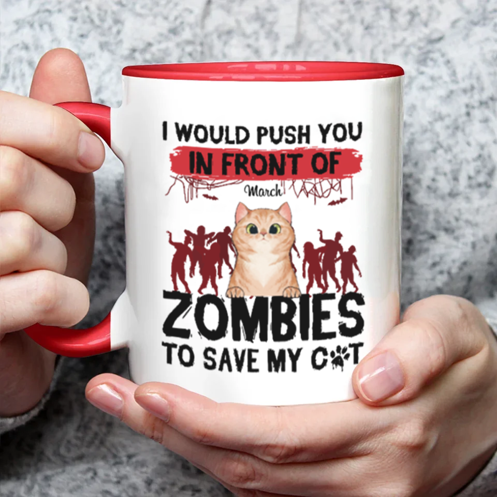 ETT2595 I Would Push You In Front Of Zombies To Save My Cat-Personalized Custom Coffee Mug