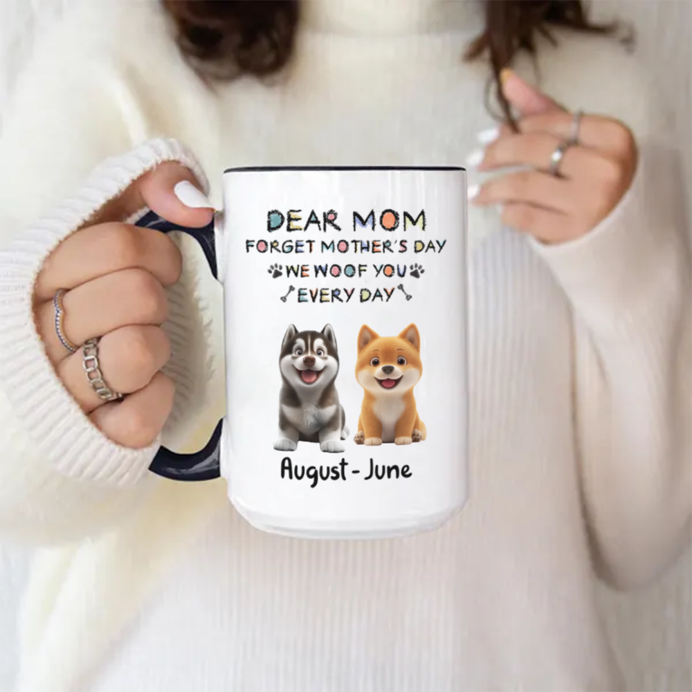 Miah1507 Dear Mom Forget Mother's Day I Woof You Every Day-Personalized Custom Coffee Mug