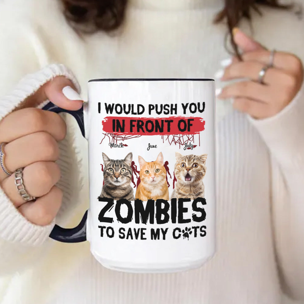 ETT2595 I Would Push You In Front Of Zombies To Save My Cat-Personalized Custom Coffee Mug