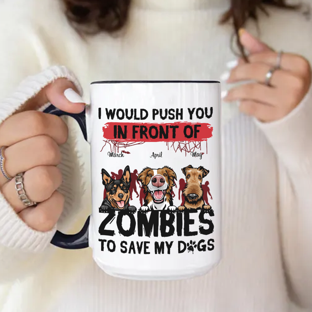 ETT2595b I Would Push You In Front Of Zombies To Save My Dog-Personalized Custom Coffee Mug