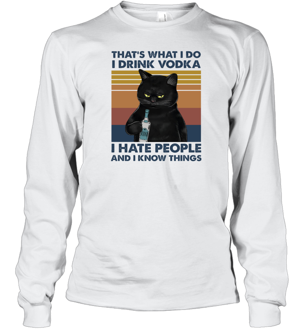 ETT495 That's What I Do I Drink Vodka I Hate People And I Know Things
