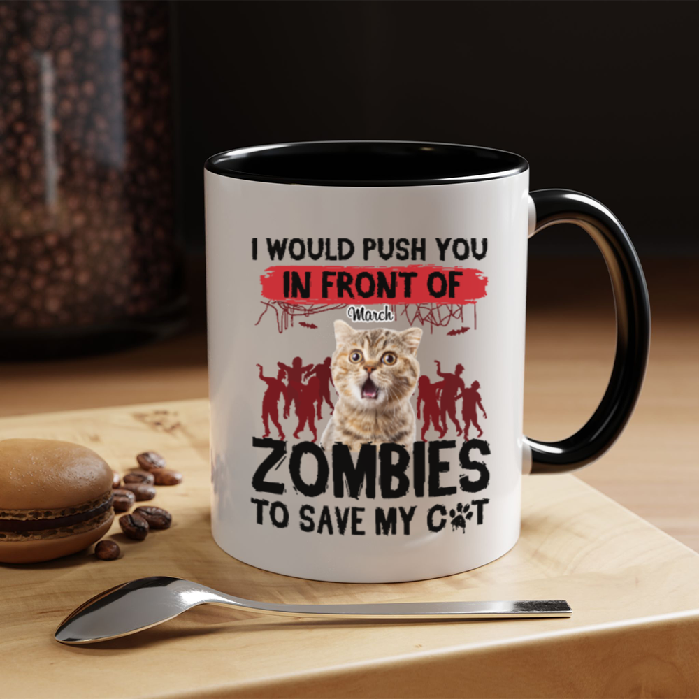 ETT2595 I Would Push You In Front Of Zombies To Save My Cat-Personalized Custom Coffee Mug