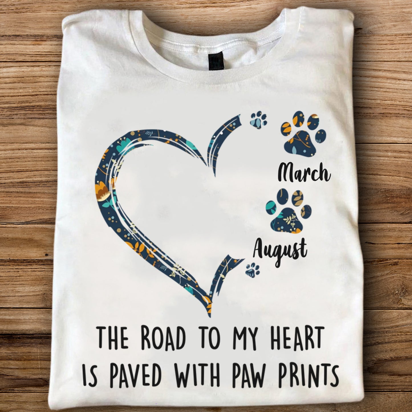 PST43 The Road To My Heart Is Paved With Paw Prints-Personalized T-shirt