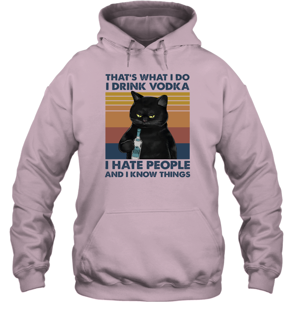 ETT495 That's What I Do I Drink Vodka I Hate People And I Know Things