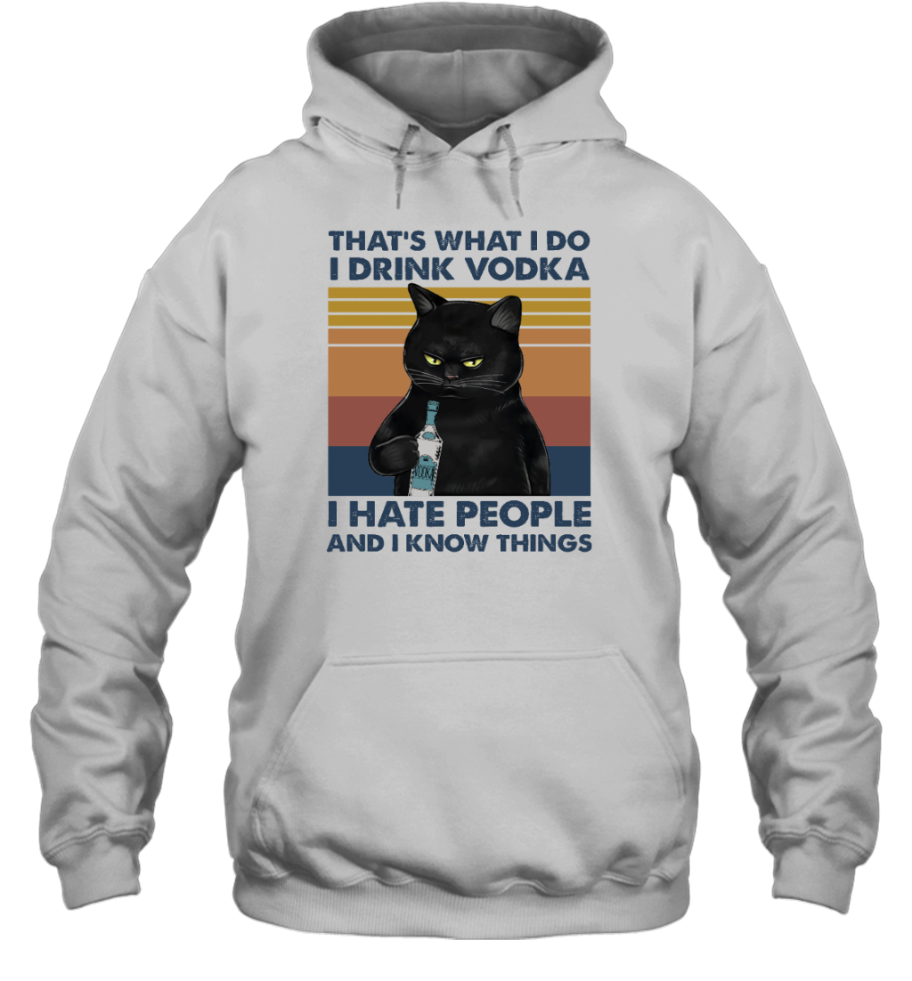 ETT495 That's What I Do I Drink Vodka I Hate People And I Know Things