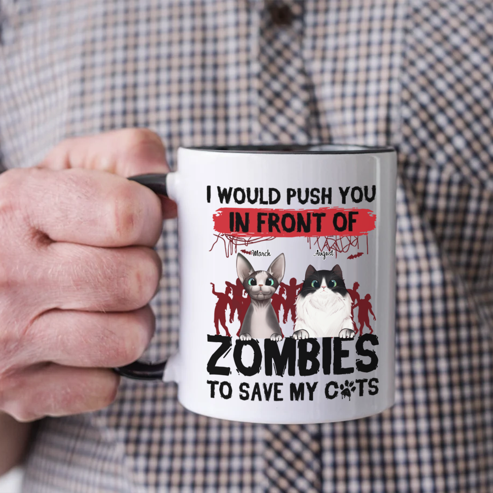 ETT2595 I Would Push You In Front Of Zombies To Save My Cat-Personalized Custom Coffee Mug