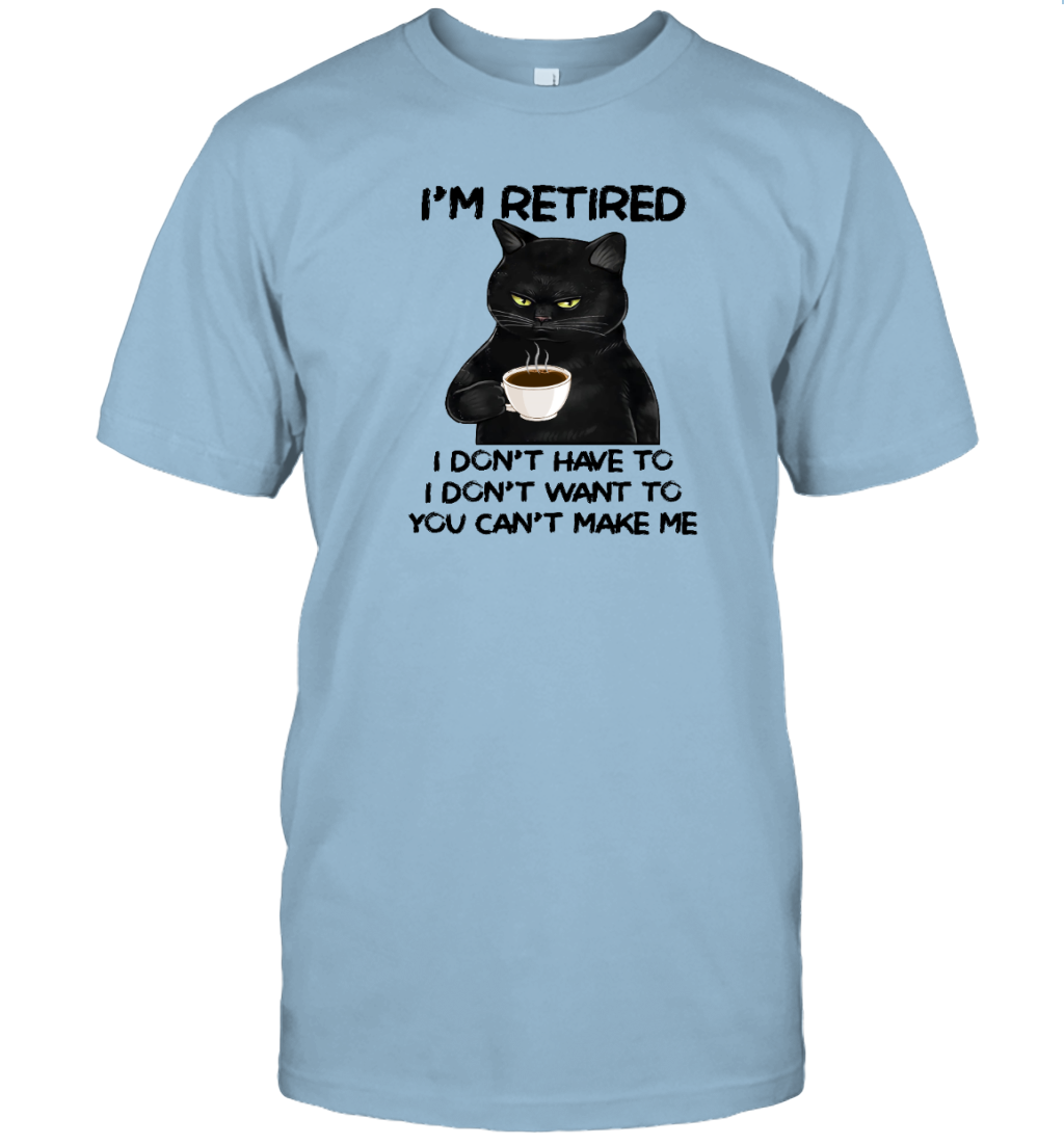 Miah1605_tea I'm Retired I Don't Have To I Don't Want To You Can't Make Me