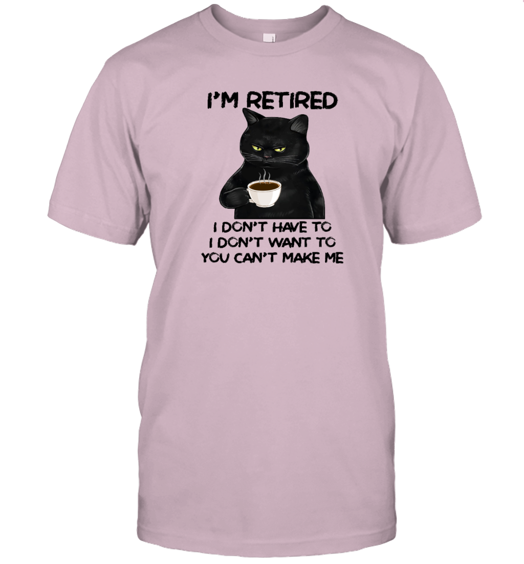 Miah1605_tea I'm Retired I Don't Have To I Don't Want To You Can't Make Me