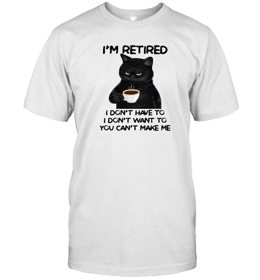 Miah1605_tea I'm Retired I Don't Have To I Don't Want To You Can't Make Me