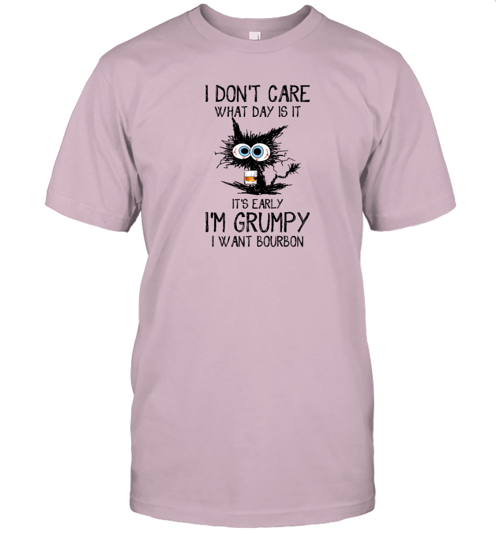 ETT296_bourbon I Don't Care What Day Is It It's Early I'm Grumpy I Want Bourbon