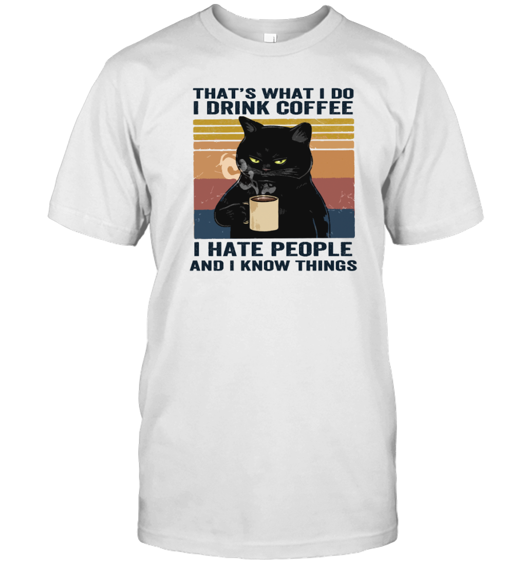 ETT178 Cat I Drink Coffee I Hate People And I Know Things