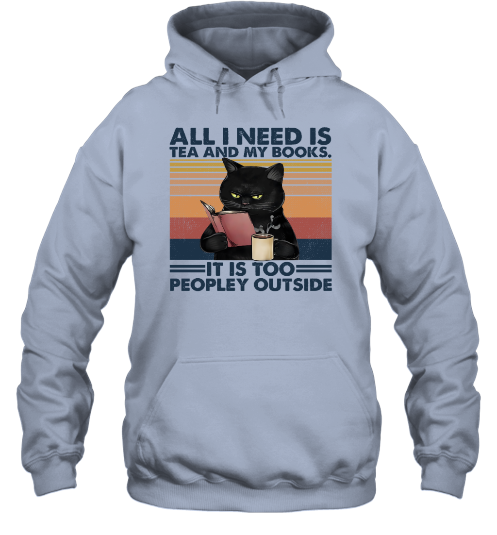 ETT498 Cat All I Need Is Tea And My Books It Is Too Peopley Outside
