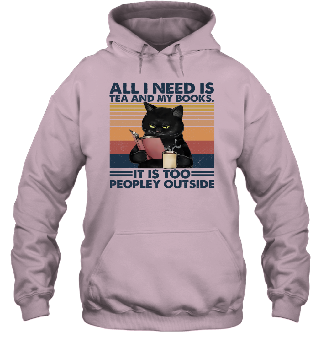 ETT498 Cat All I Need Is Tea And My Books It Is Too Peopley Outside