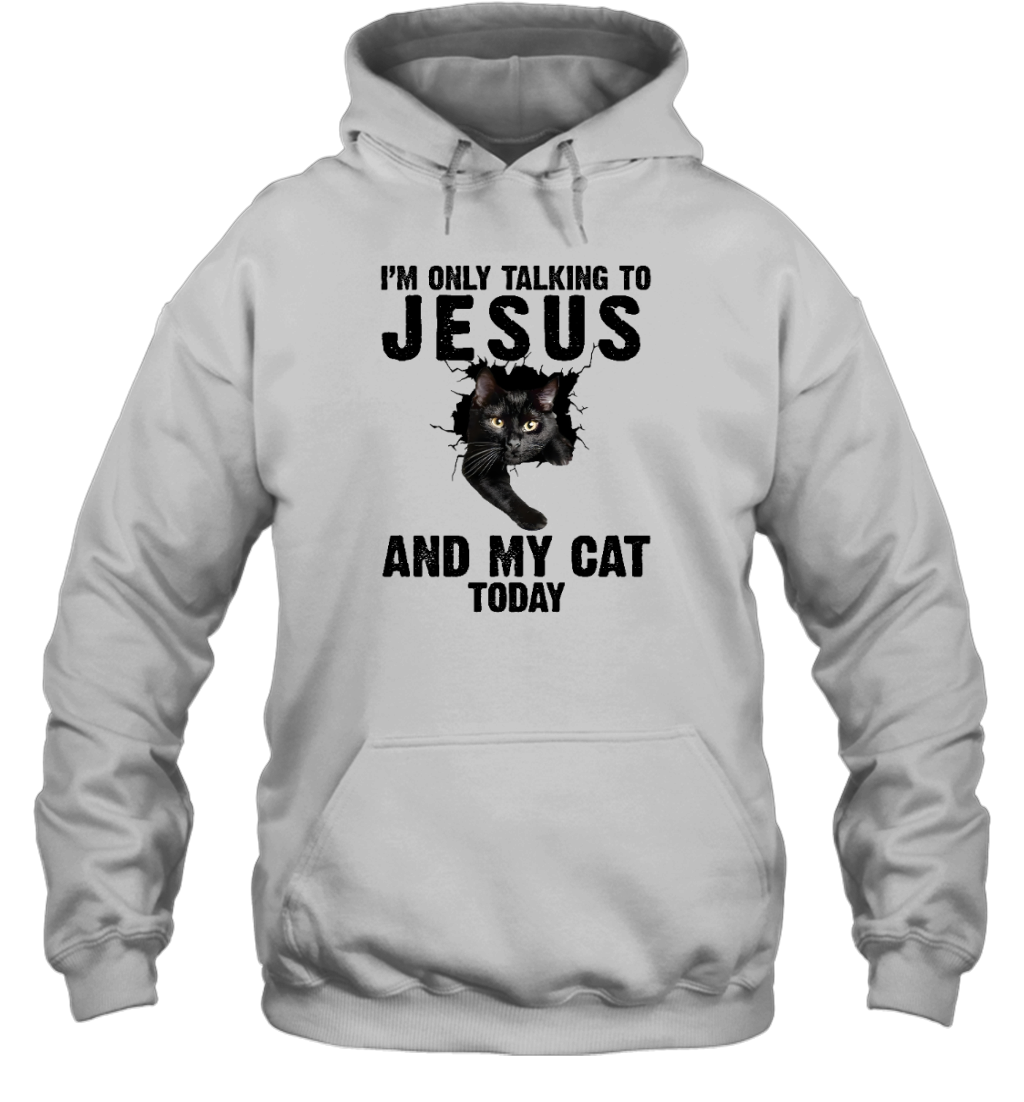 ETT1783 I'm Only Talking To Jesus And My Cat Today