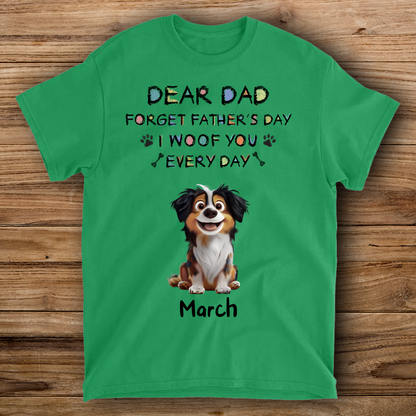 PST44 Dear Dad Forget Father's Day I Woof You Every Day-Personalized Custom T-shirt