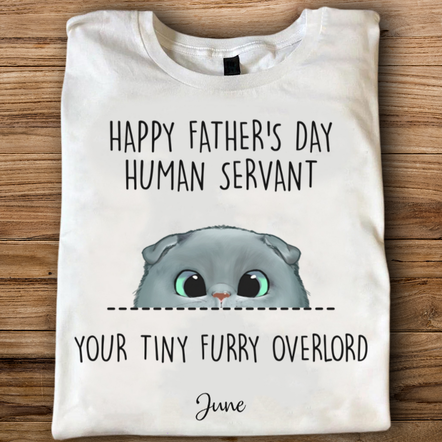 ETT406 Happy Mother's Day Father's Day Human Servant Your Tiny Furry Overlord-Personalized Custom T-shirt