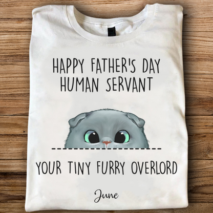 ETT406 Happy Mother's Day Father's Day Human Servant Your Tiny Furry Overlord-Personalized Custom T-shirt