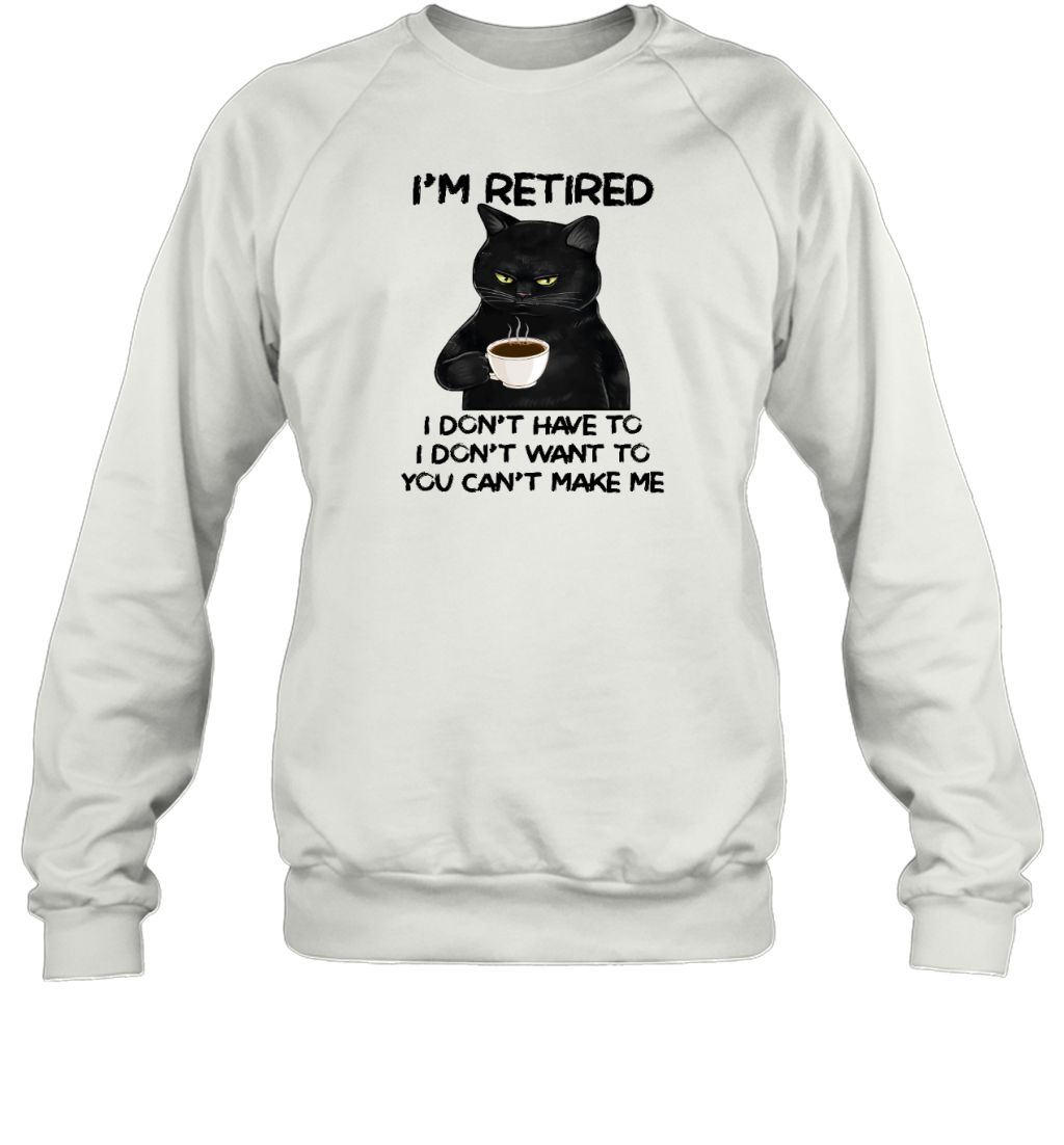 Miah1605_tea I'm Retired I Don't Have To I Don't Want To You Can't Make Me