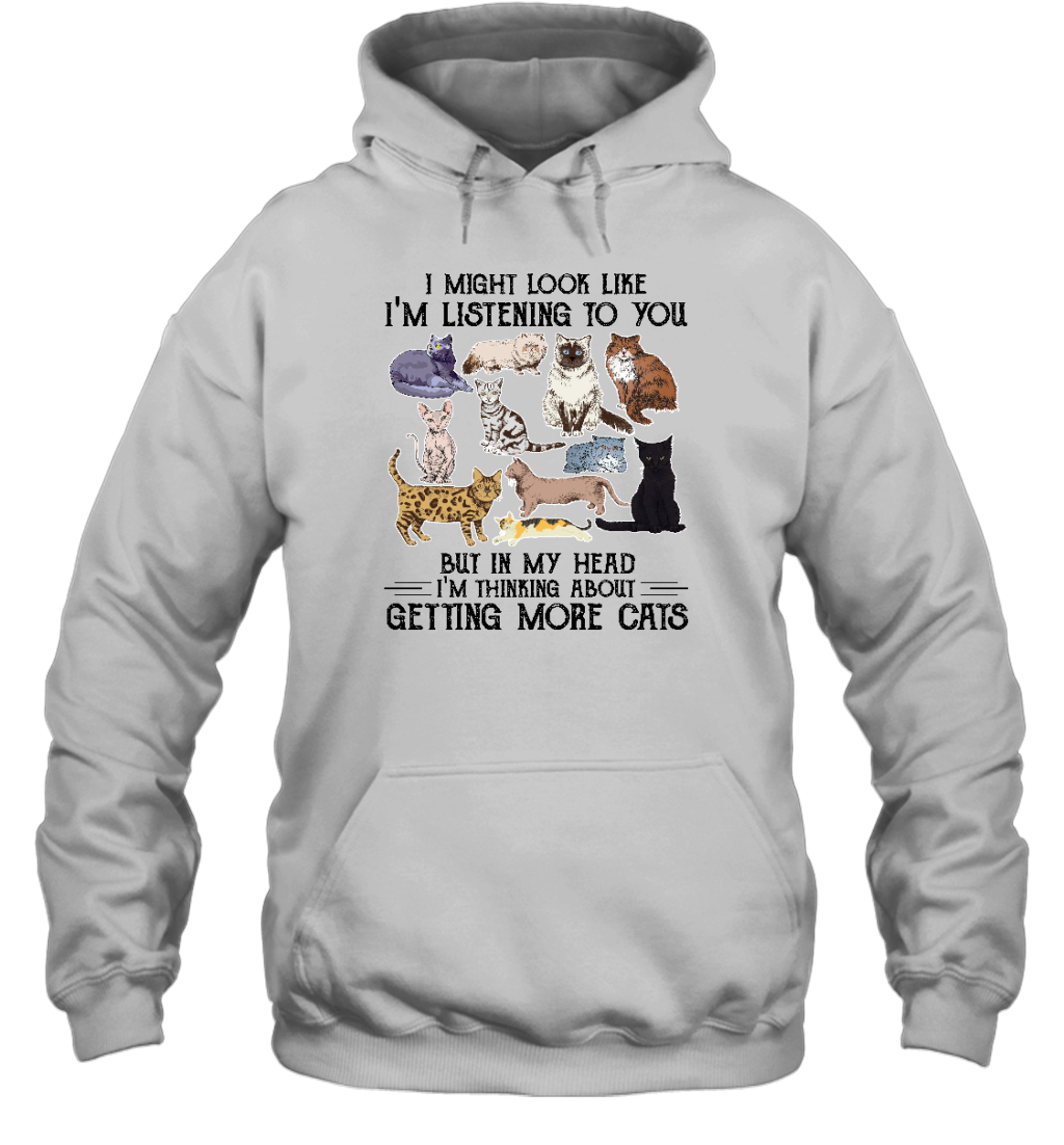 ETT1587 I Might Look Like I'm Listening To You But In My Head I'm Thinking About Getting More Cats