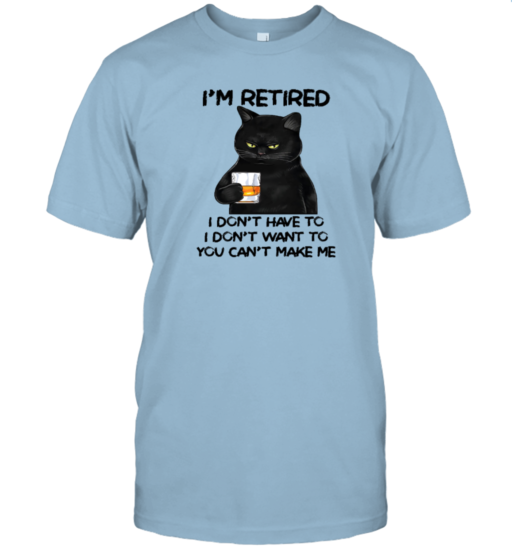 Miah1605_whisky I'm Retired I Don't Have To I Don't Want To You Can't Make Me