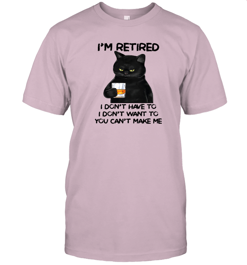 Miah1605_whisky I'm Retired I Don't Have To I Don't Want To You Can't Make Me