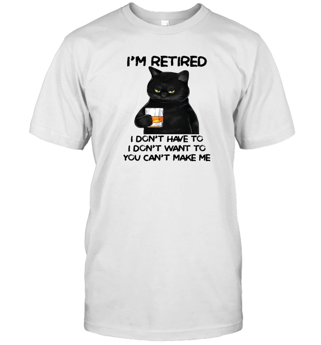 Miah1605_whisky I'm Retired I Don't Have To I Don't Want To You Can't Make Me