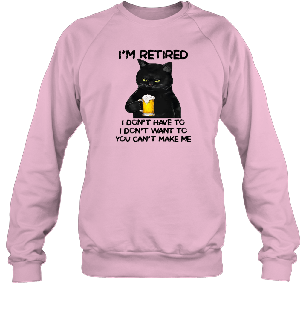 Miah1605_beer I'm Retired I Don't Have To I Don't Want To You Can't Make Me