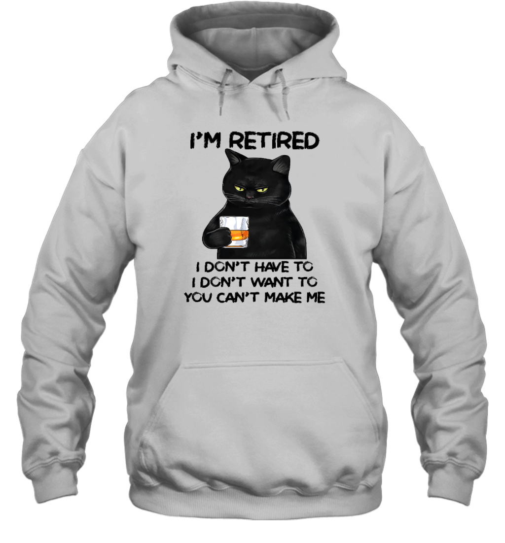 Miah1605_whisky I'm Retired I Don't Have To I Don't Want To You Can't Make Me