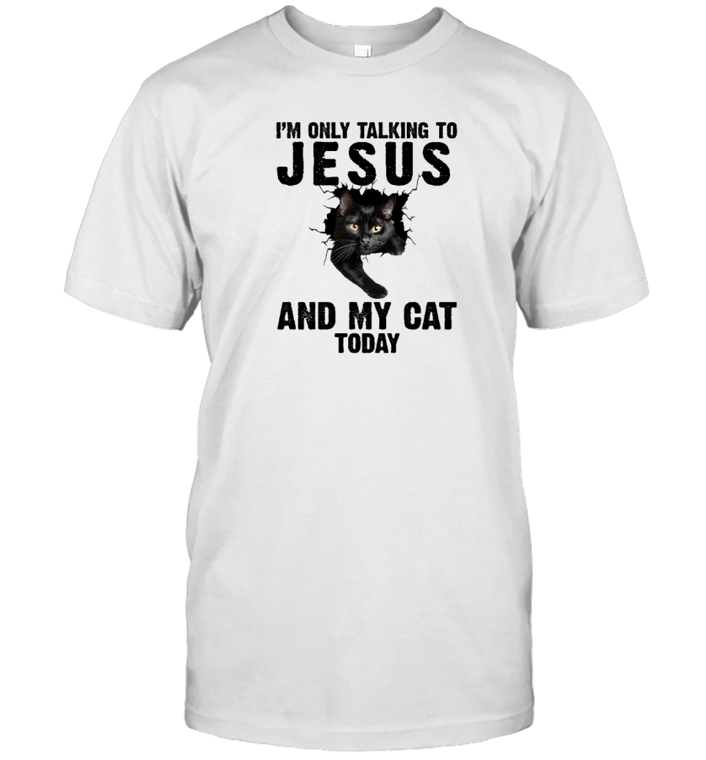 ETT1783 I'm Only Talking To Jesus And My Cat Today