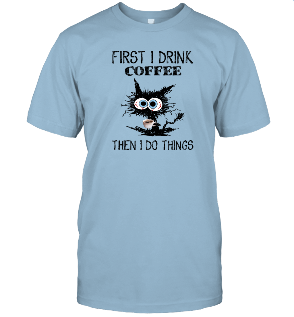 ETT291 First I Drink Coffee Then I Do Things