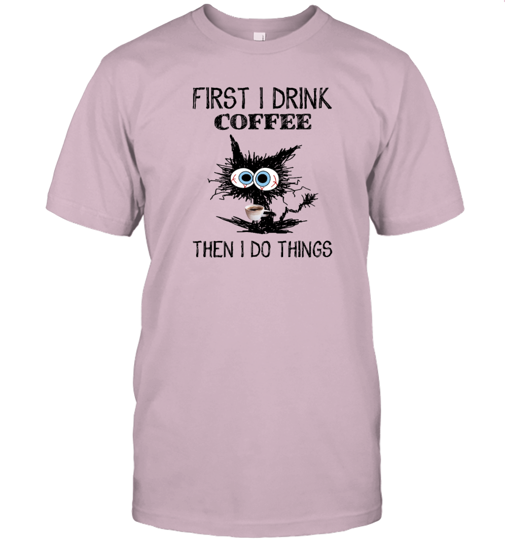 ETT291 First I Drink Coffee Then I Do Things