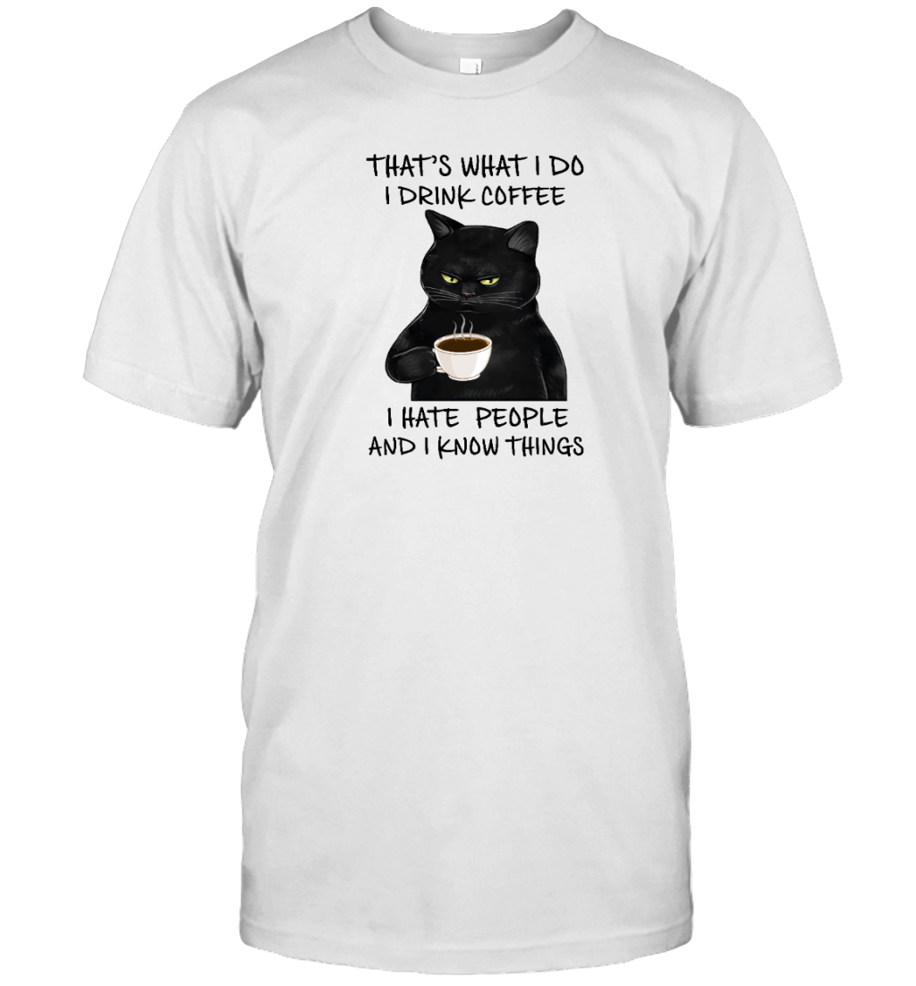 ETT508 That's What I Do I Drink Coffee I Hate People And I Know Things