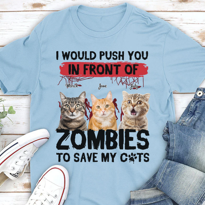 ETT2595 I Would Push You In Front Of Zombies To Save My Cat-Personalized Custom T-shirt