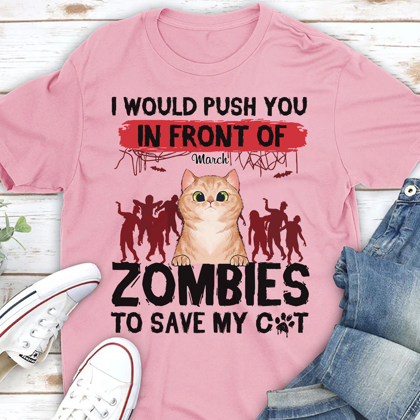 ETT2595 I Would Push You In Front Of Zombies To Save My Cat-Personalized Custom T-shirt