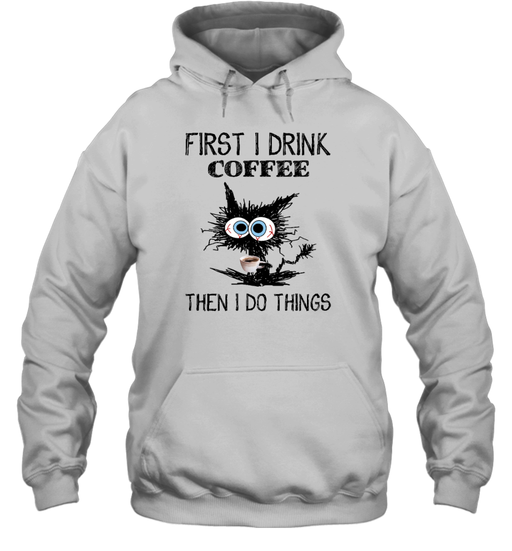 ETT291 First I Drink Coffee Then I Do Things
