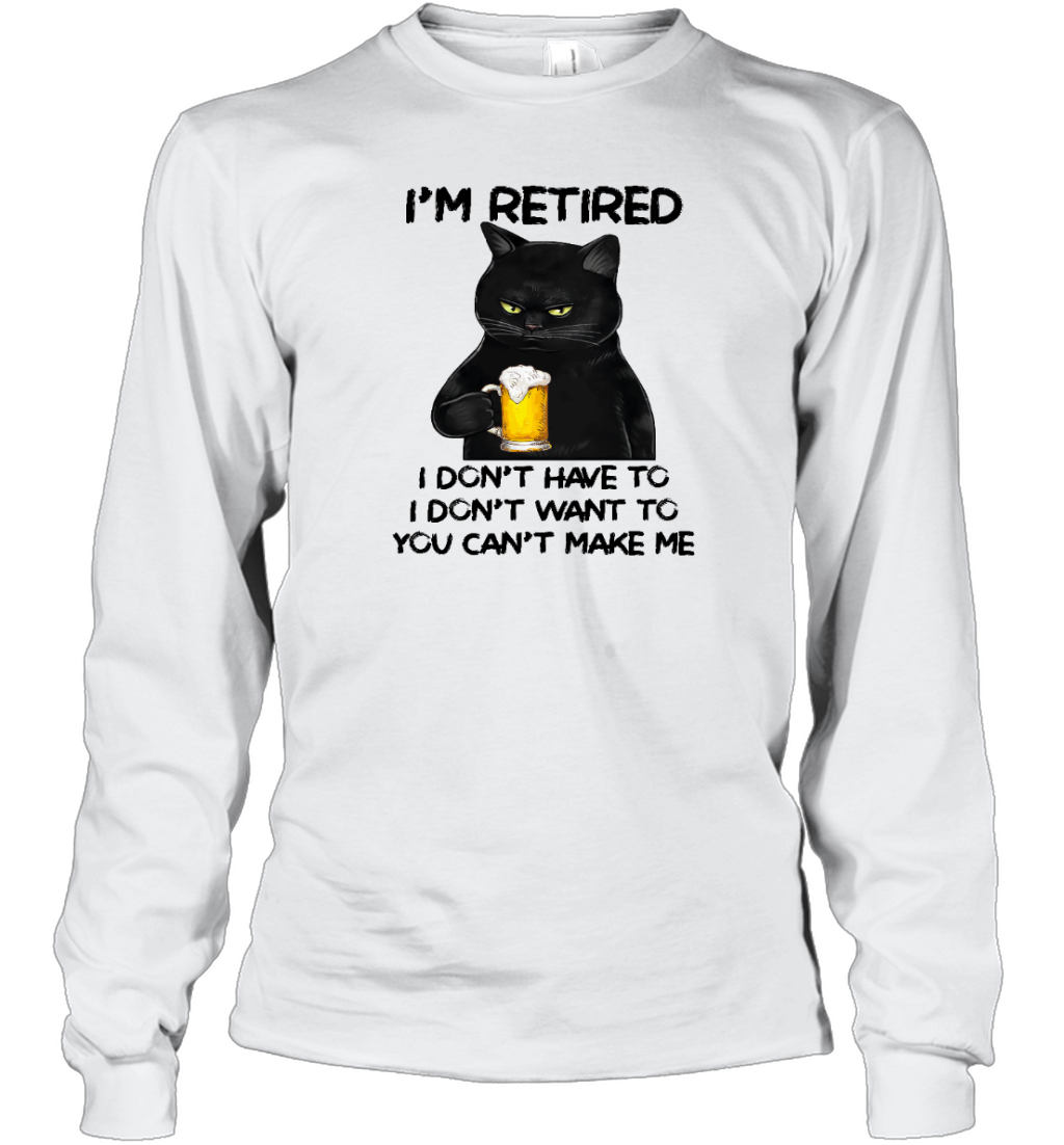 Miah1605_beer I'm Retired I Don't Have To I Don't Want To You Can't Make Me