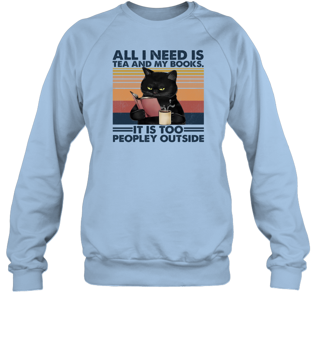 ETT498 Cat All I Need Is Tea And My Books It Is Too Peopley Outside