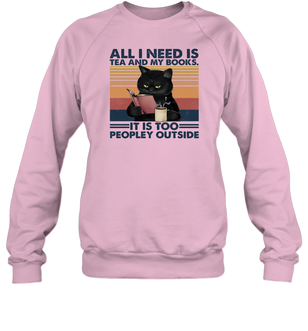 ETT498 Cat All I Need Is Tea And My Books It Is Too Peopley Outside