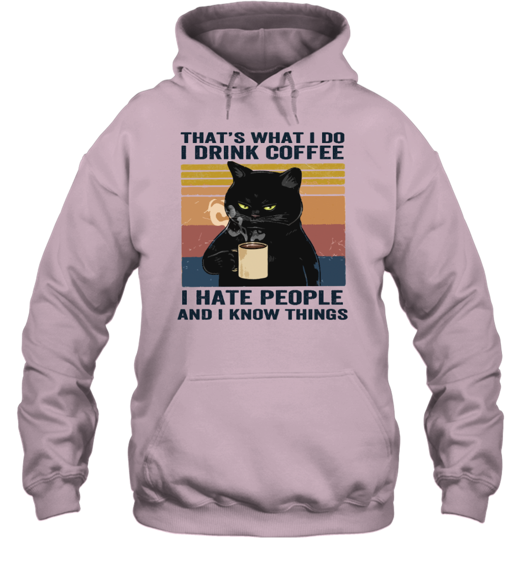 ETT178 Cat I Drink Coffee I Hate People And I Know Things