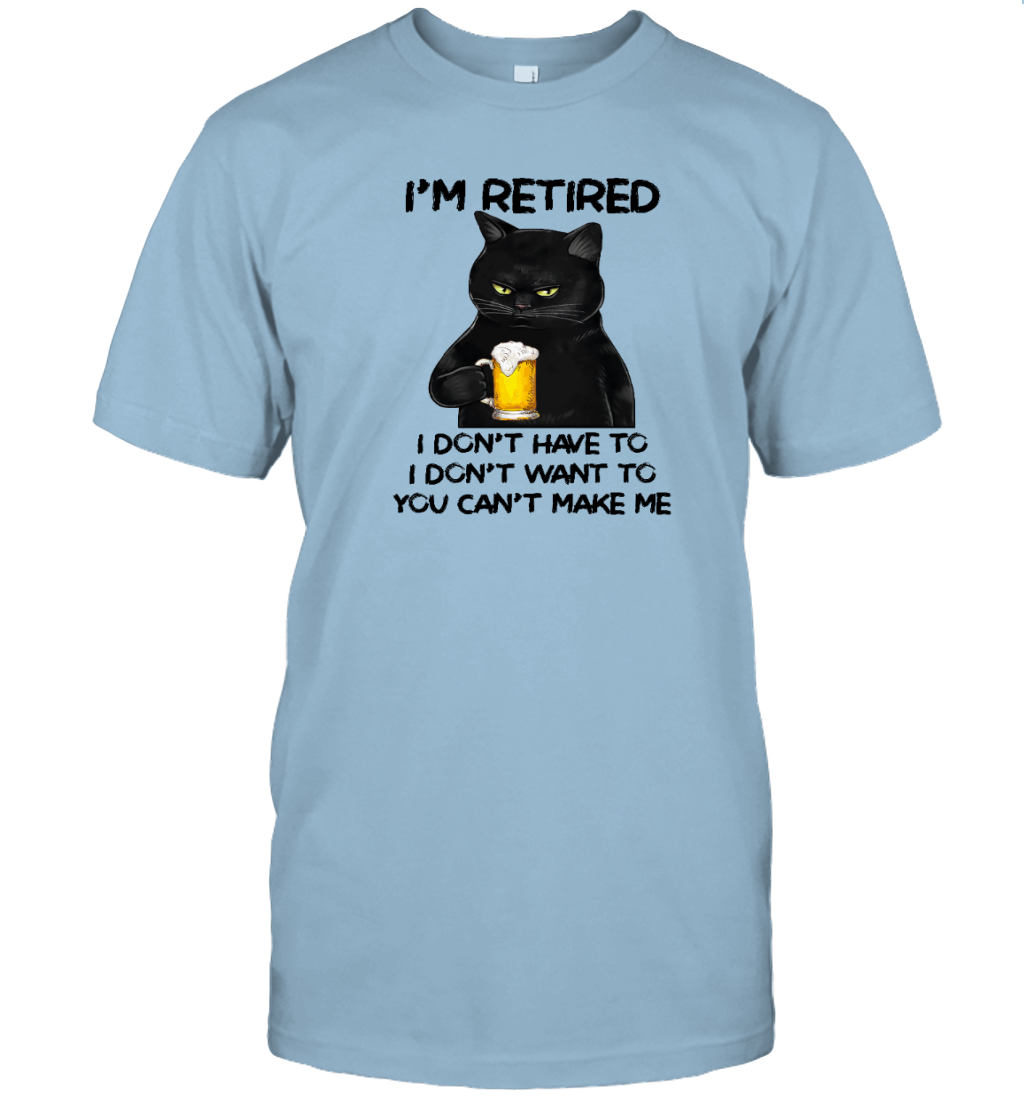 Miah1605_beer I'm Retired I Don't Have To I Don't Want To You Can't Make Me